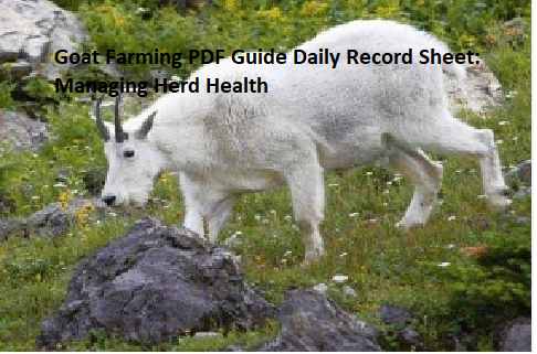 Goat Farming PDF Guide Daily Record Sheet: Managing Herd Health