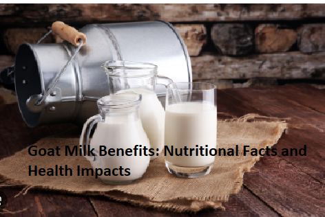Goat Milk Benefits: Nutritional Facts and Health Impacts Goat Milk Benefits: Nutritional Facts and Health Impacts