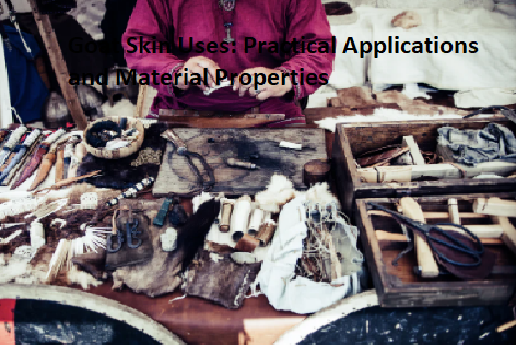 Goat Skin Uses: Practical Applications and Material Properties Goat Skin Uses: Practical Applications and Material Properties
