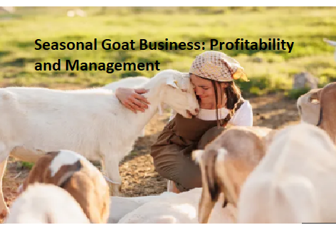 Seasonal Goat Business: Profitability and Management Seasonal Goat Business: Profitability and Management