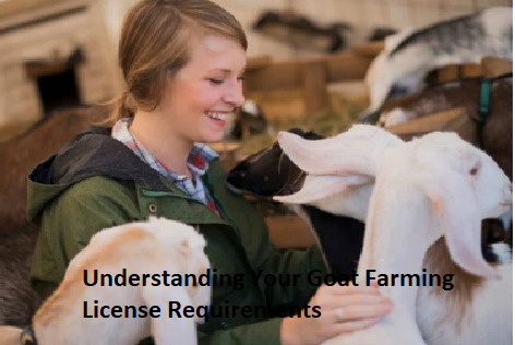 Understanding Your Goat Farming License Requirements Understanding Your Goat Farming License Requirements