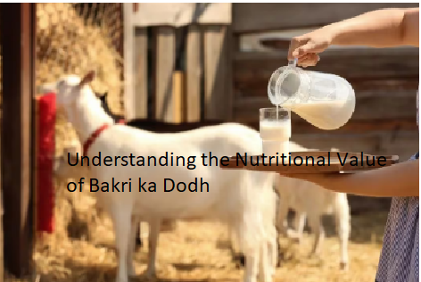 Understanding the Nutritional Value of Bakri ka Dodh Understanding the Nutritional Value of Bakri ka Dodh