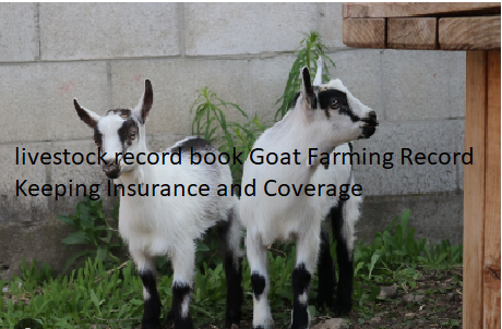 livestock record book Goat Farming Record Keeping Insurance and Coverage